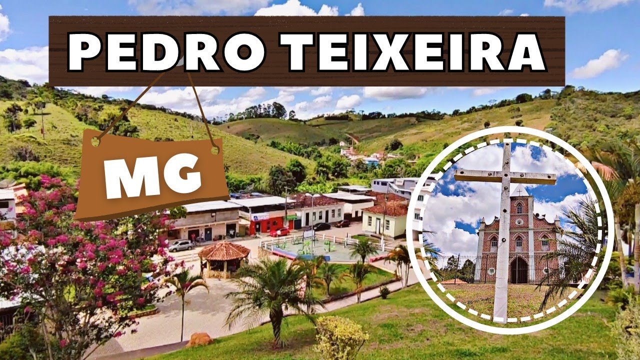 CONHEÇA A CIDADE DE PEDRO TEIXEIRA MG: Perto de Lima Duarte - Minas Gerais