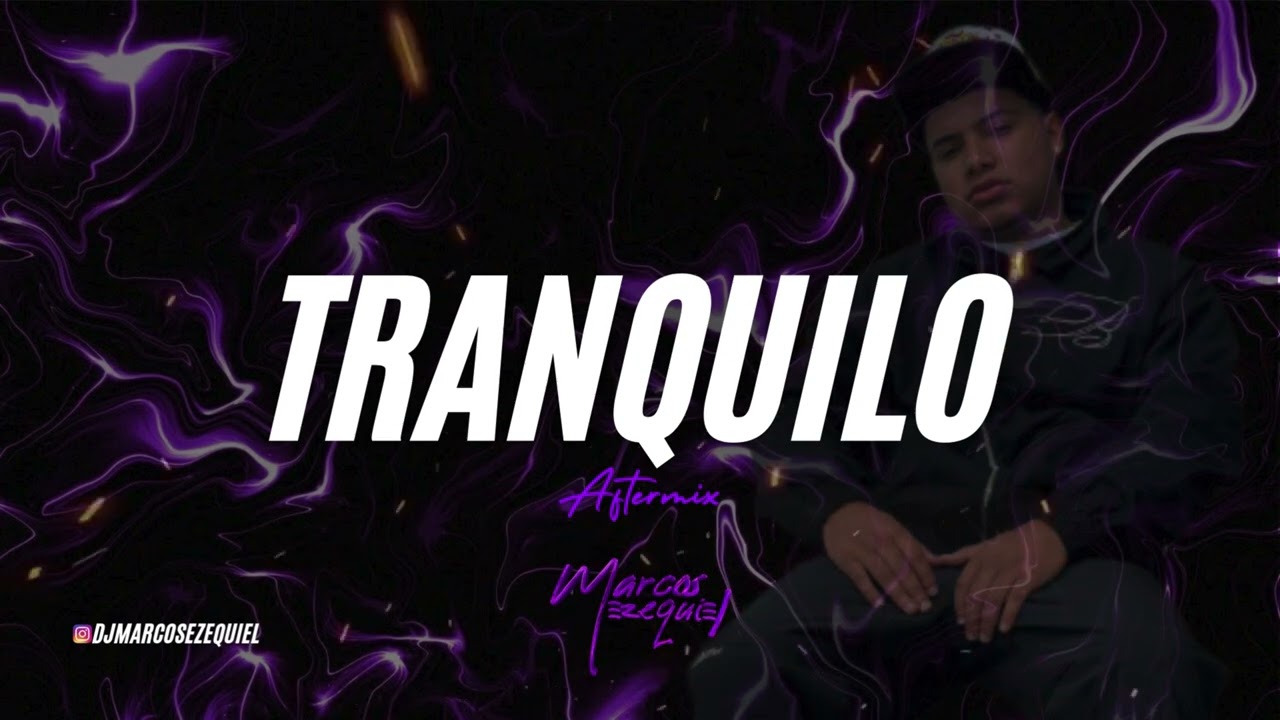 TRANQUILO (aftermix) MARCOS EZEQUIEL
