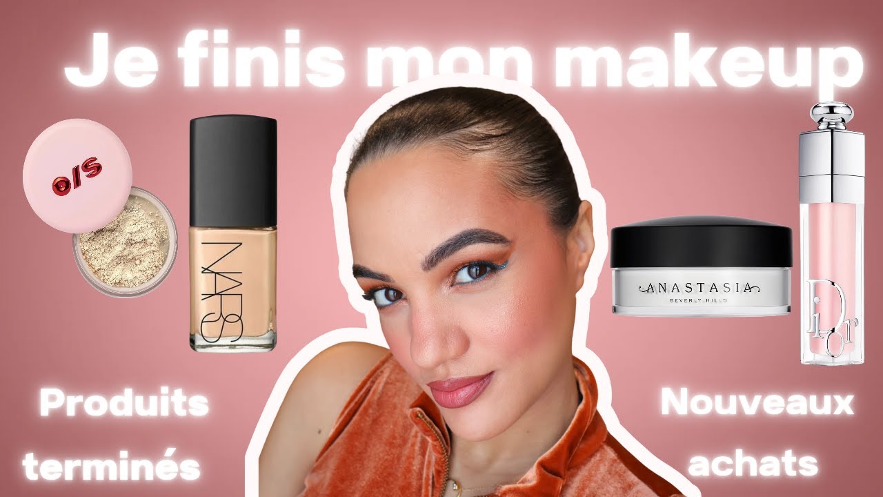 JE FINIS MON MAKEUP : Update Mars-Août 2025