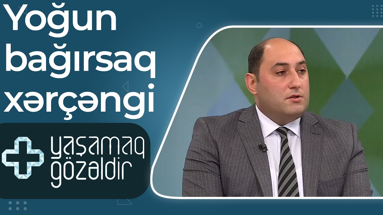 Yaşamaq gözəldir - Yoğun bağırsaq xərçəngi - Zahid Zahidov - 10.09.2022