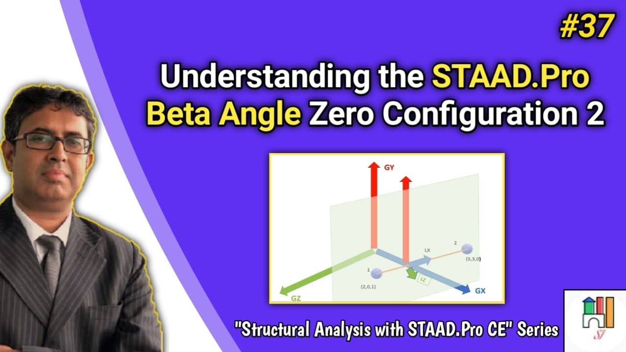 #37 - Understanding the STAAD Pro Beta Angle Zero Configuration &ndash; 2