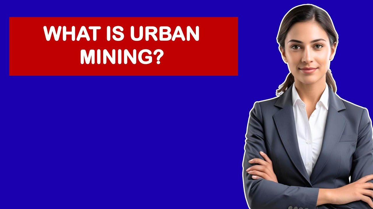 What Is Urban Mining?