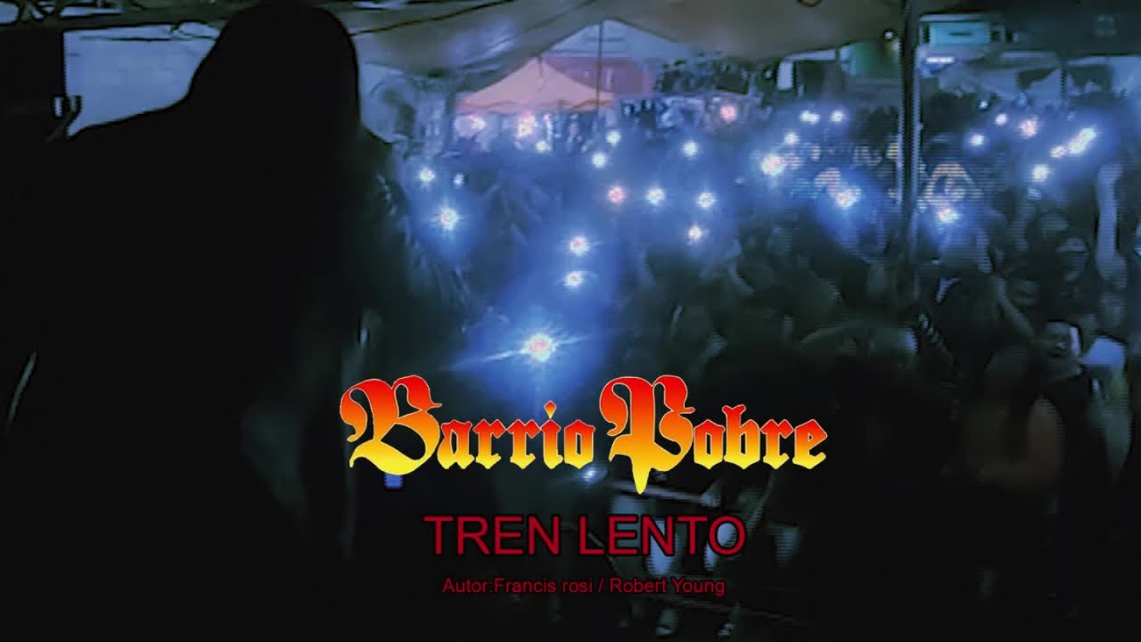 Barrio Pobre - Tren Lento ( Video Oficial )