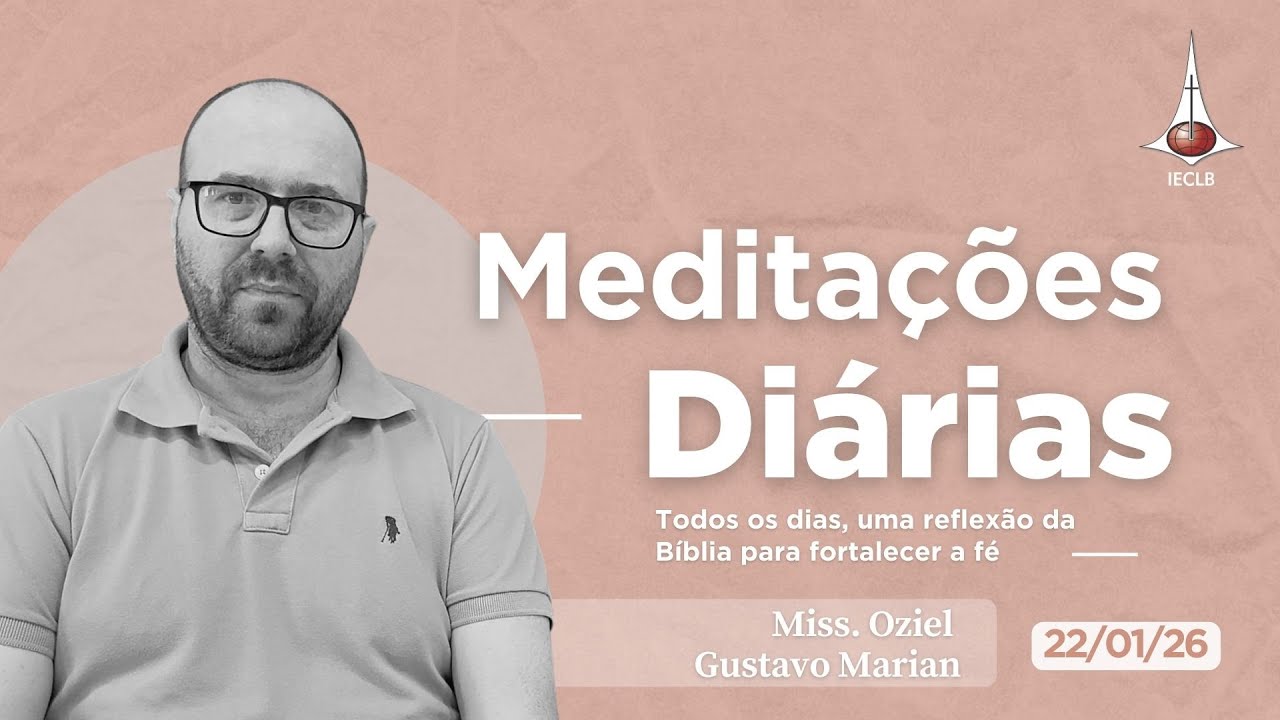 MEDITAÇÕES DIÁRIAS: Salmo 107.3,8 e Efésios 2.12-13 - 22 de janeiro | IECLB