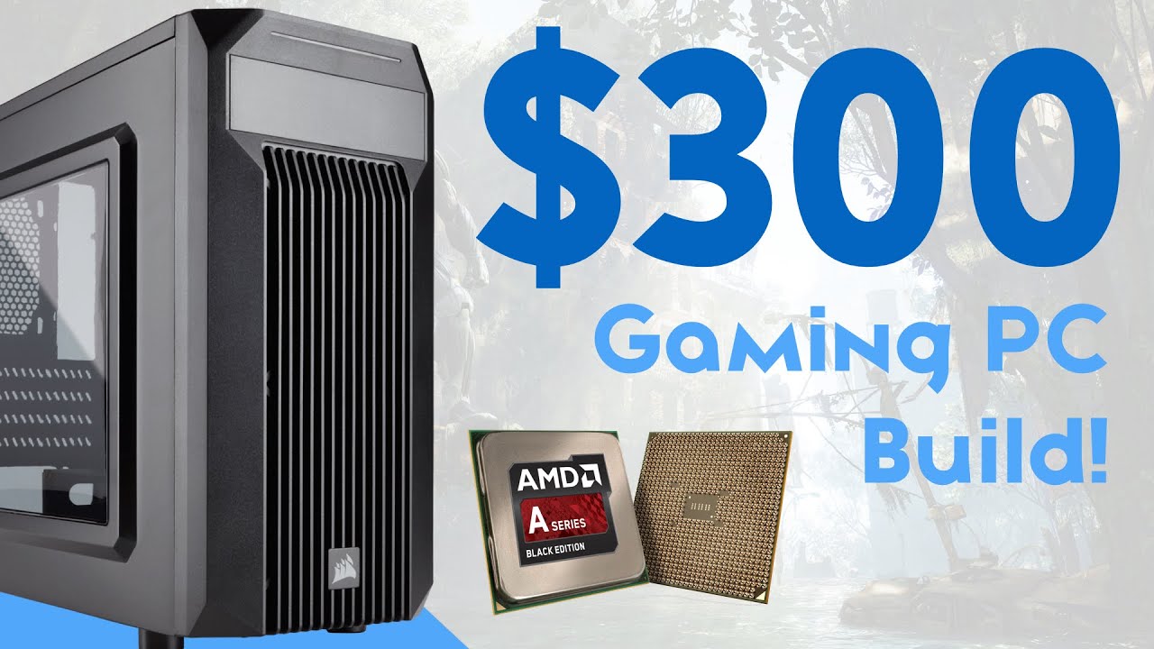 BUILD A $300 BUDGET GAMING PC TO KILL CONSOLES! [60FPS+ GAMING!]