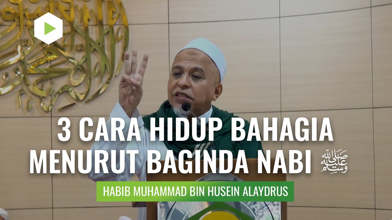 3 Cara Hidup Bahagia Menurut Baginda Nabi | Habib Muhammad Bin Husein Alaydrus