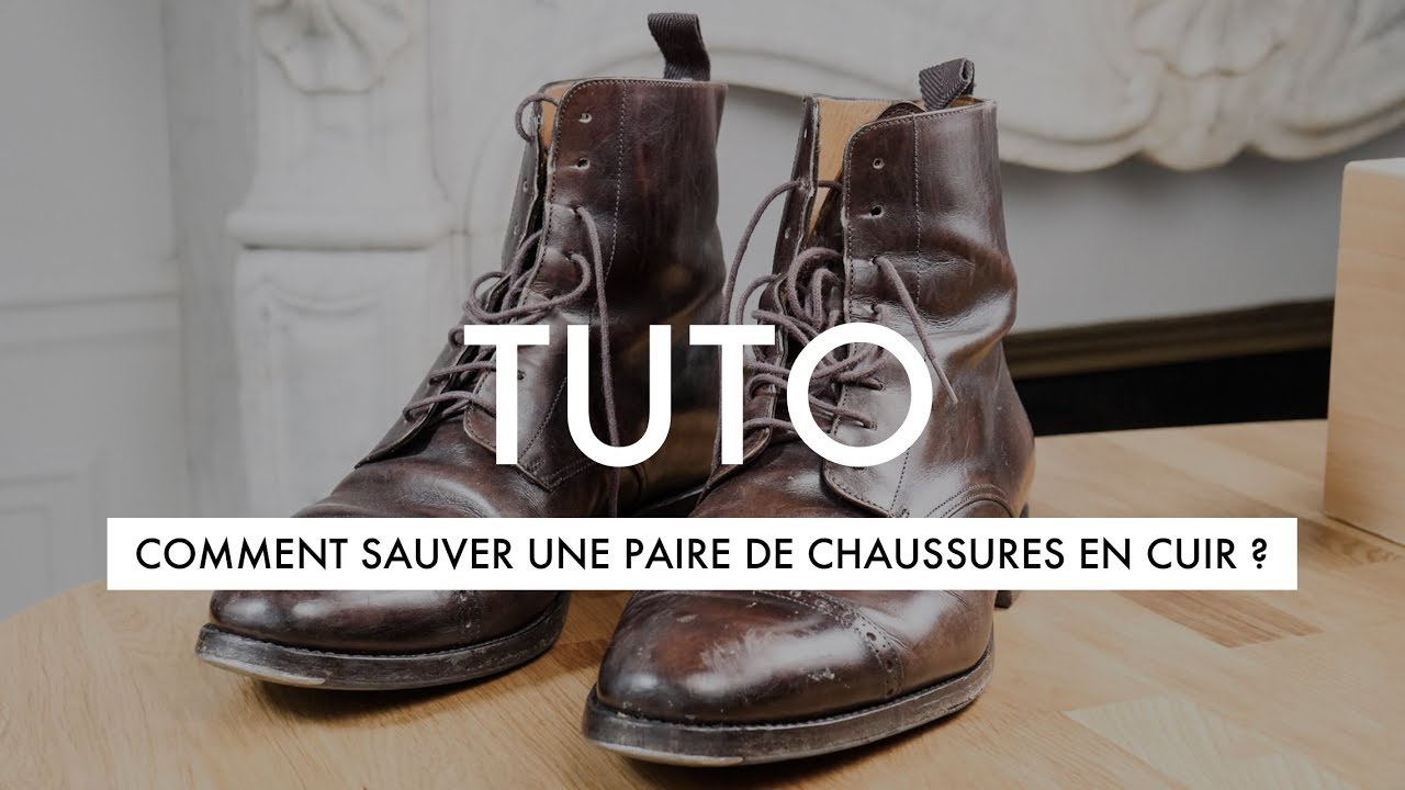 COMMENT SAUVER UNE PAIRE DE CHAUSSURES EN CUIR ?