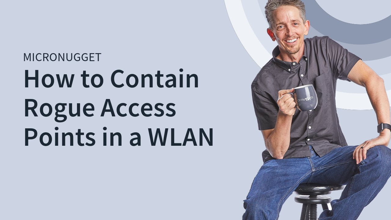MicroNugget: How to Contain Rogue Access Points in a WLAN