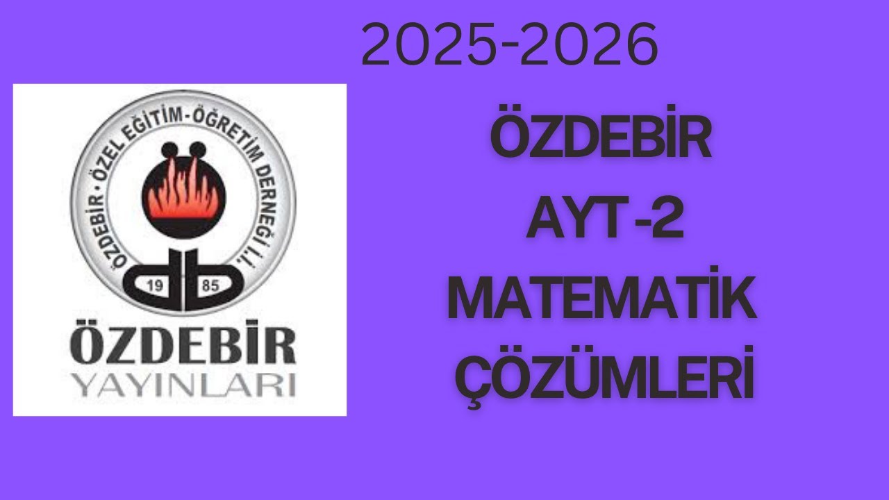 ÖZDEBİR AYT 2 MATEMATİK ÇÖZÜMLERİ (1--30) ÖZDEBİR AYT TÜRKİYE GENELİ DENEME MATEMATİK ÇÖZÜMLERİ