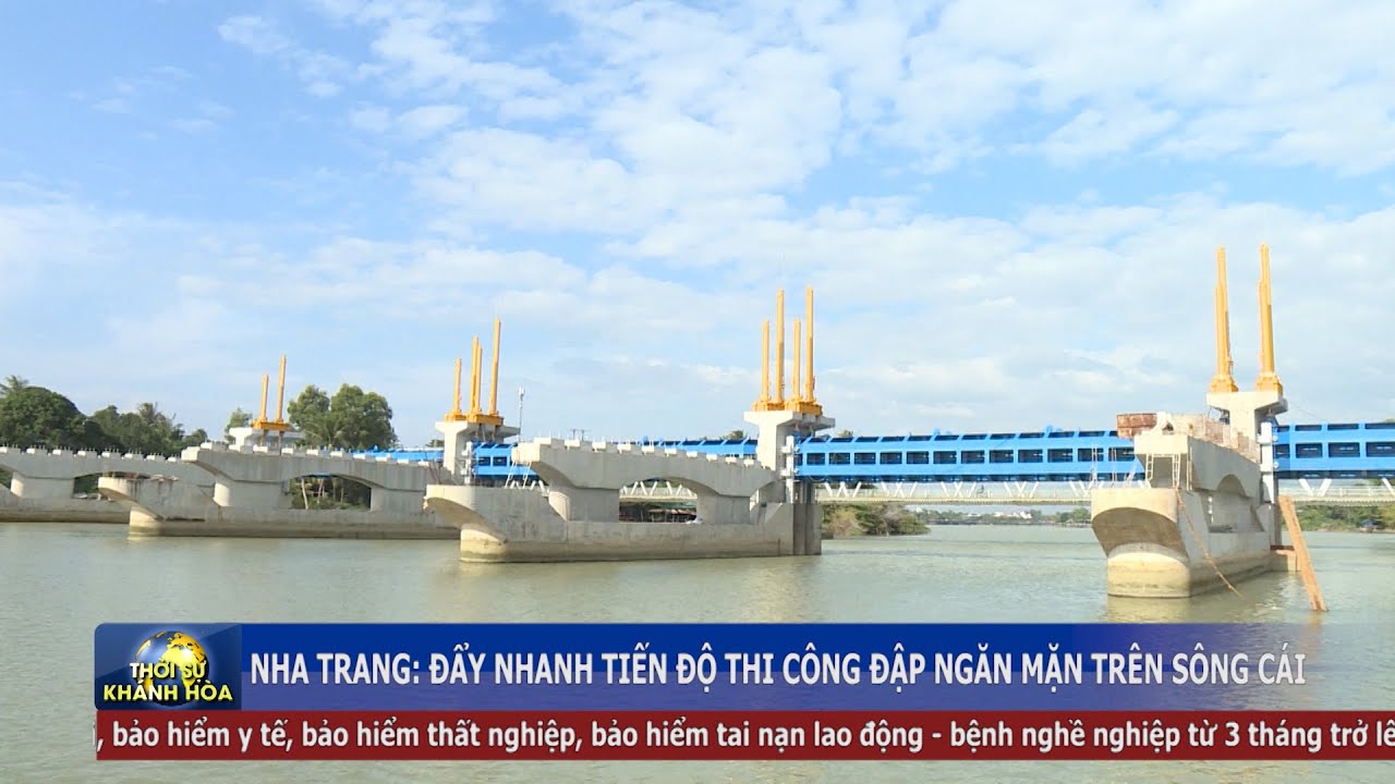 Thời sự tối 4/1 | Đẩy nhanh tiến độ thi công Đập Ngăn mặn trên sông Cái Nha Trang