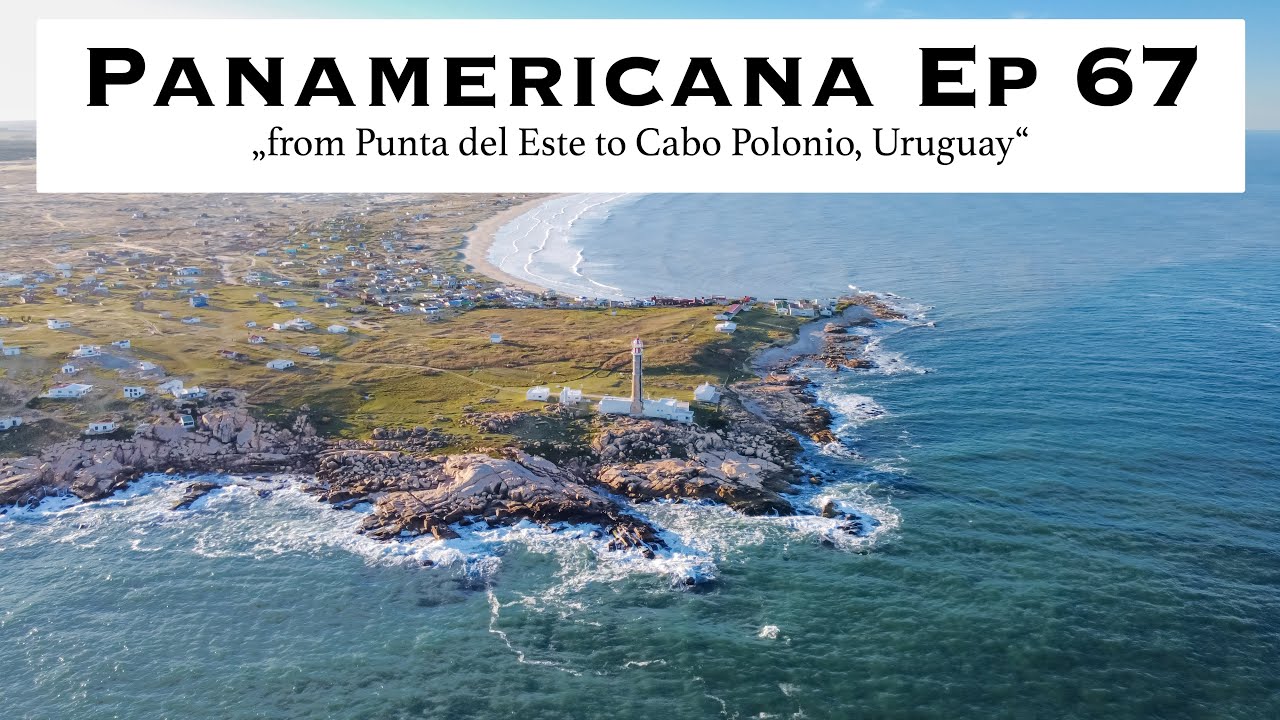 Panamericana Ep67  - from Punta del Este to Cabo Polonio. What? No combustion engines allowed? bueno
