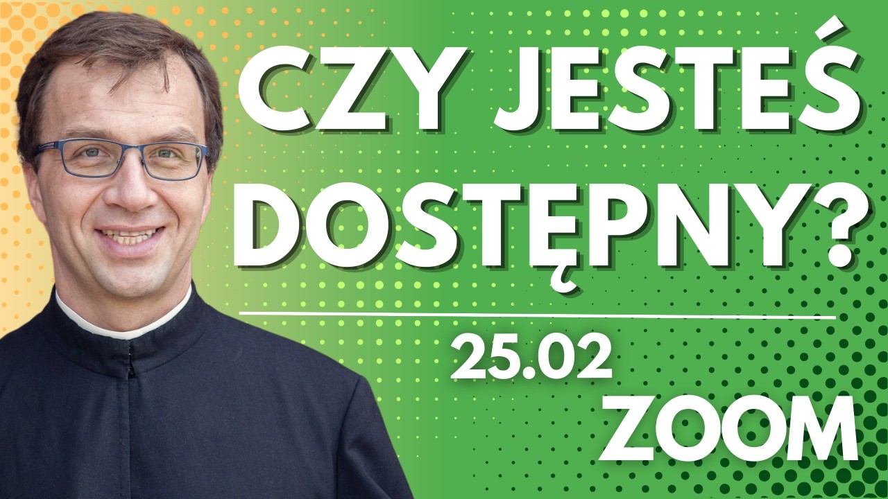 Czy jesteś dostępny? | Remi Recław SJ | Zoom - 25.02.2026