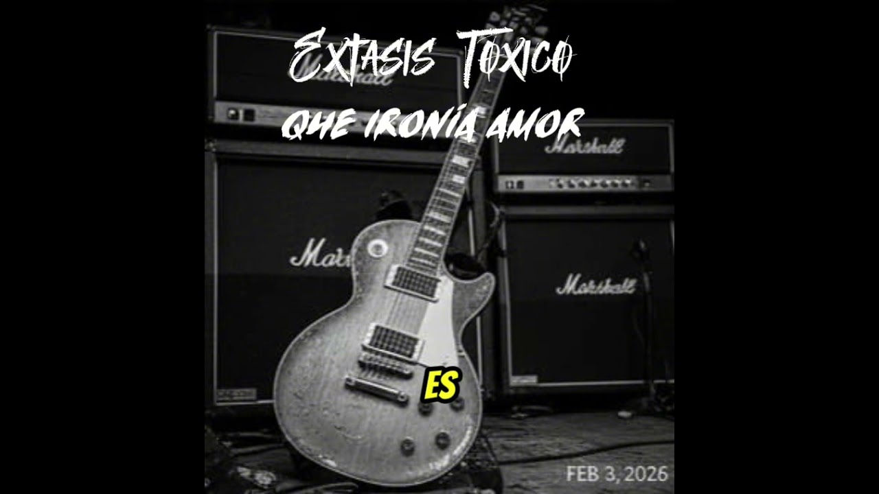 Extasis Toxico : Qué ironía amor