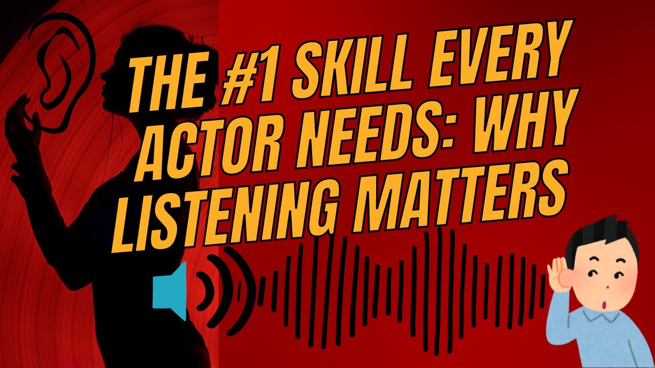 The #1 Skill Every Actor Needs: Why Listening Matters