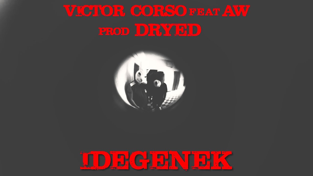 Victor Corso feat. AW - IDEGENEK (Prod by Dryed)