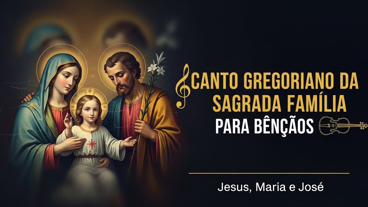 Canto Gregoriano da Sagrada Família Para Bençãos