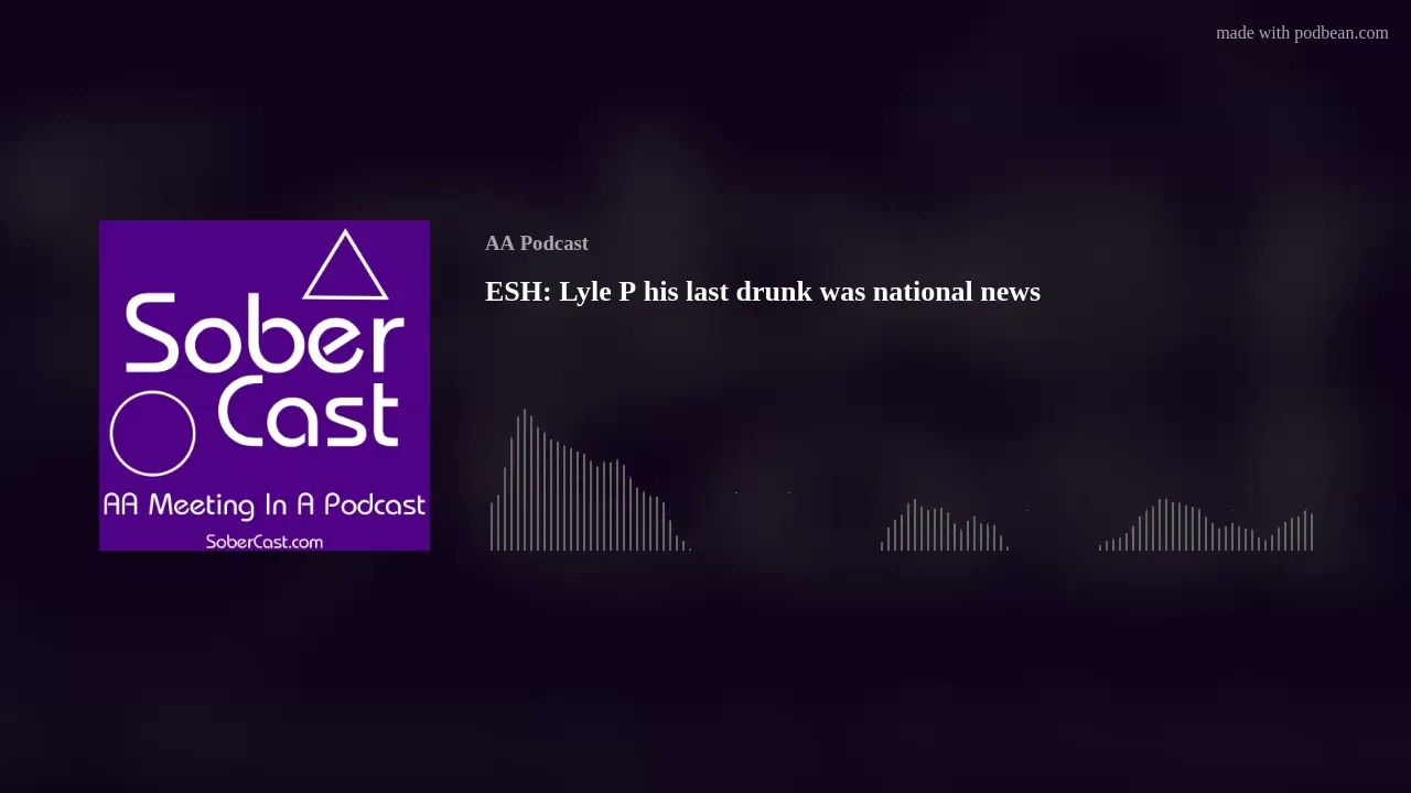 ESH: Lyle P his last drunk was national news