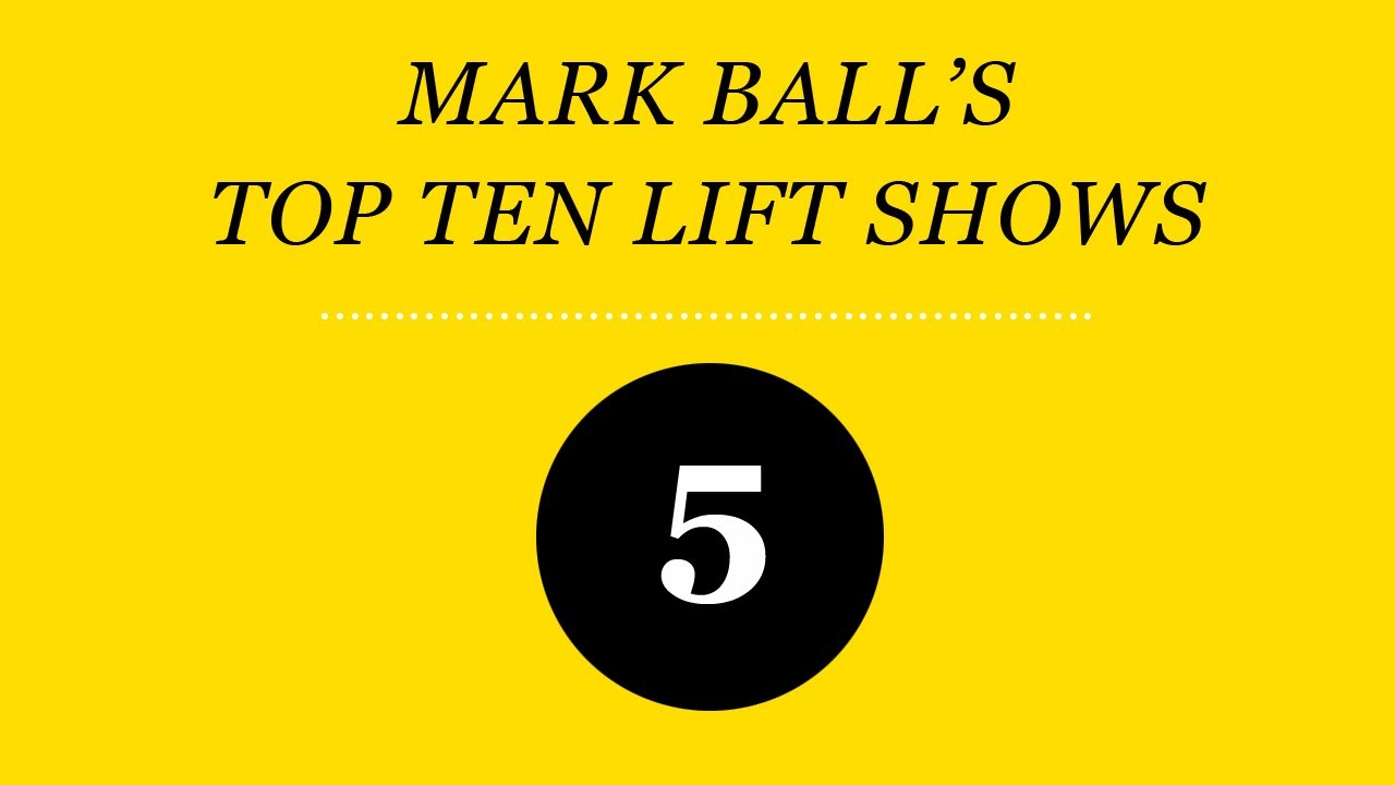Mark Ball's Top Ten LIFT shows - number 5