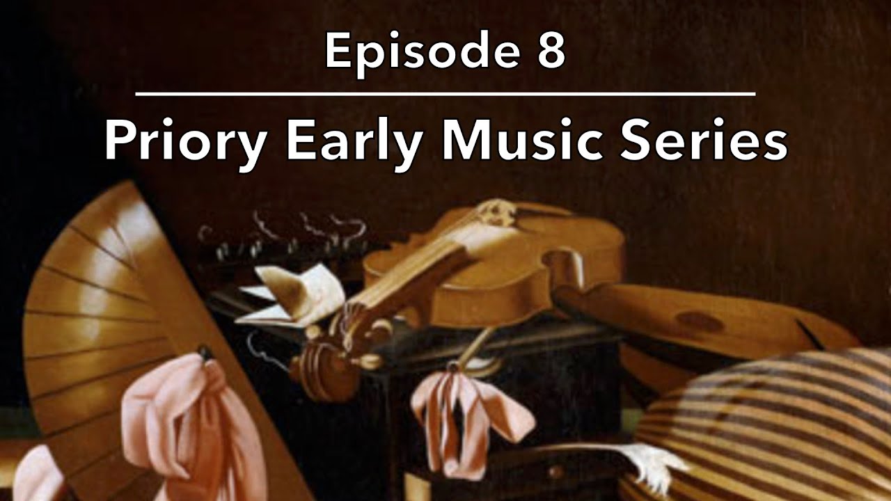 Priory Early Music Series | Episode 8