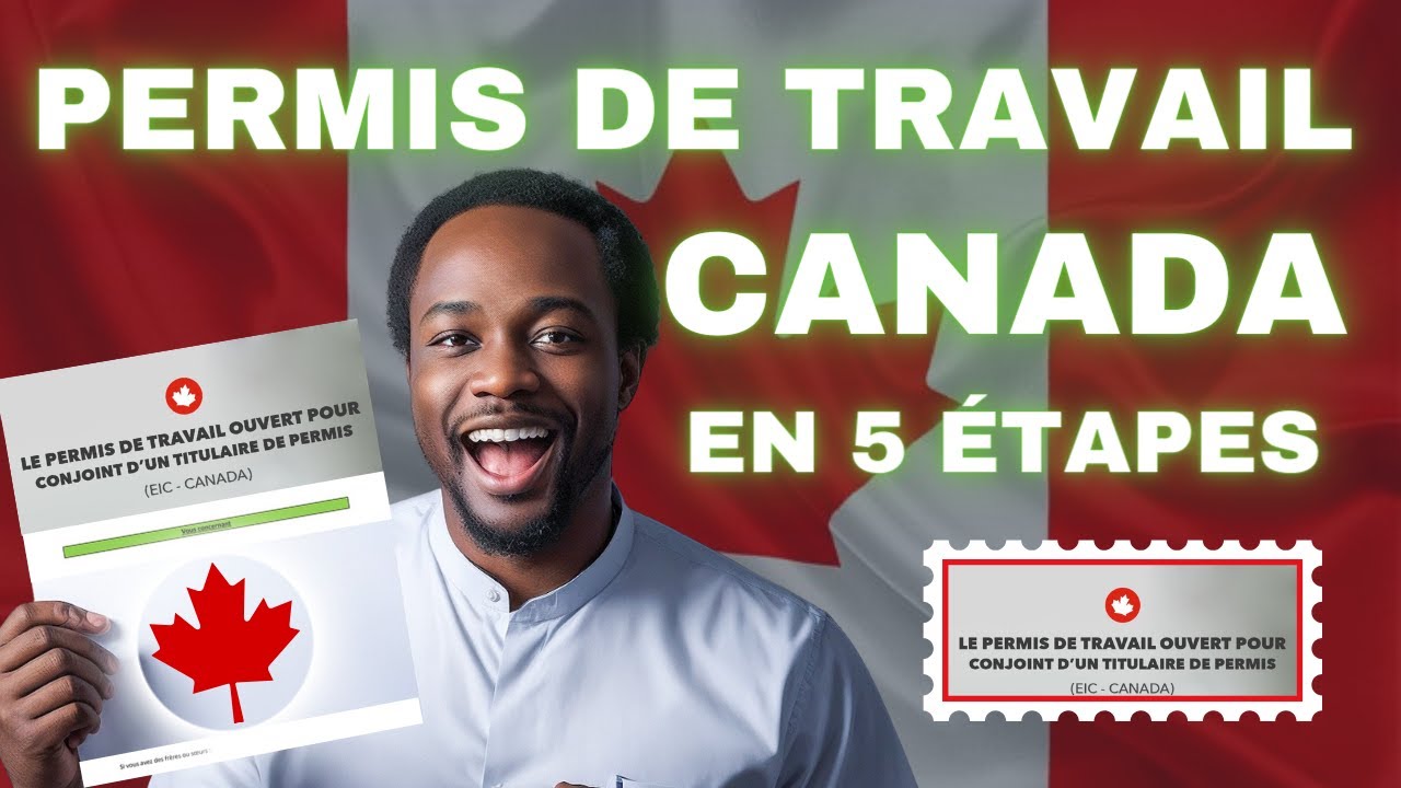 Les 5 étapes pour obtenir votre permis de travail au CANADA