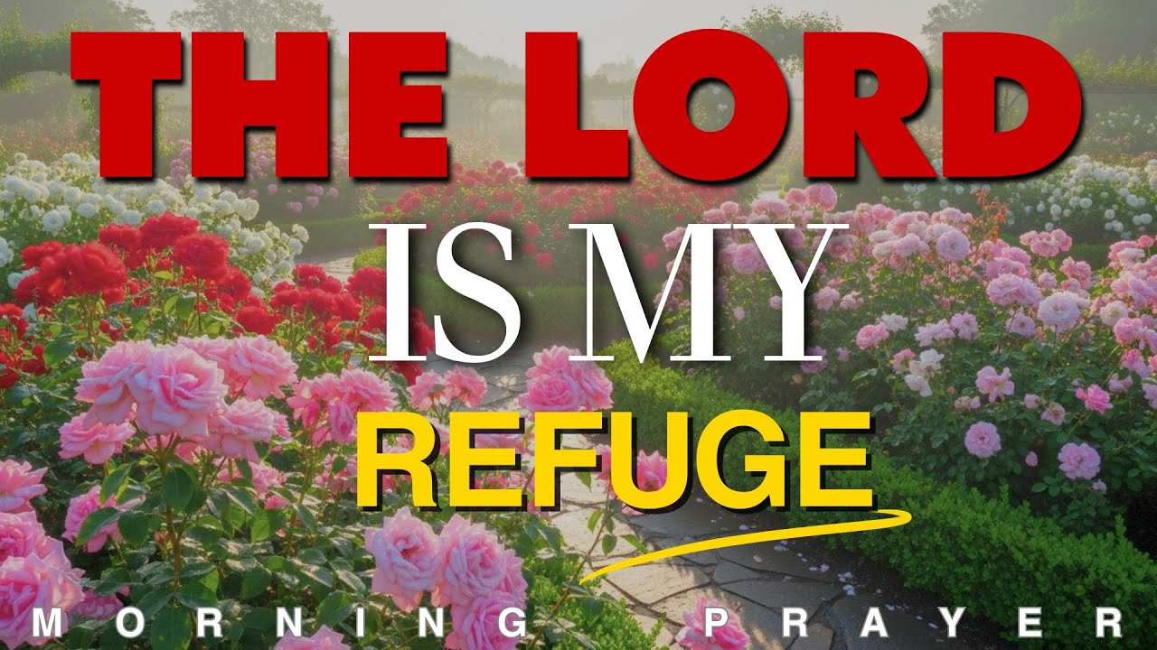 Psalm 27: The Lord Is My Refuge and My Protection | A Morning Prayer for Protection | Morning Prayer