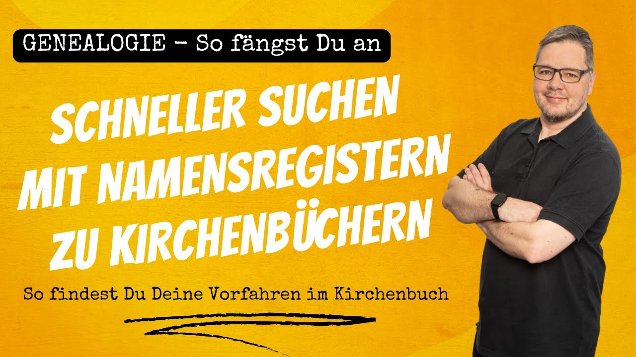 Schneller Suchen mit Namensregistern zu Kirchenbüchern
