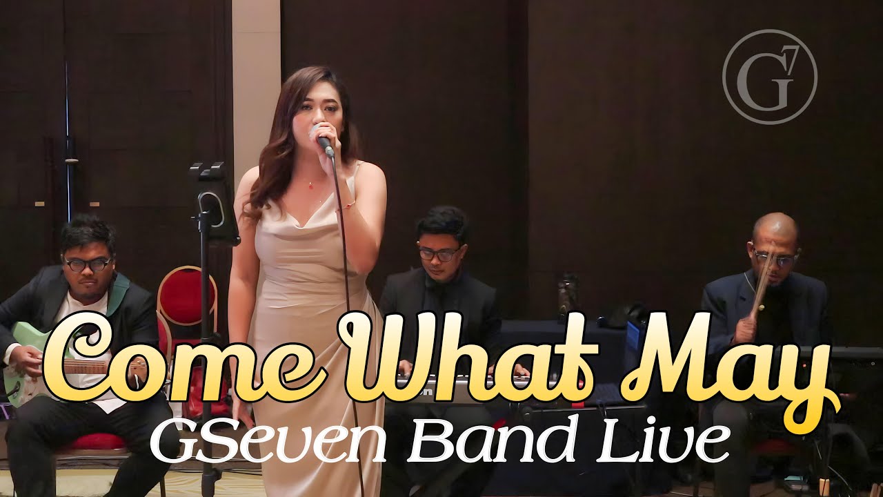 COME WHAT MAY | GSEVEN BAND LIVE