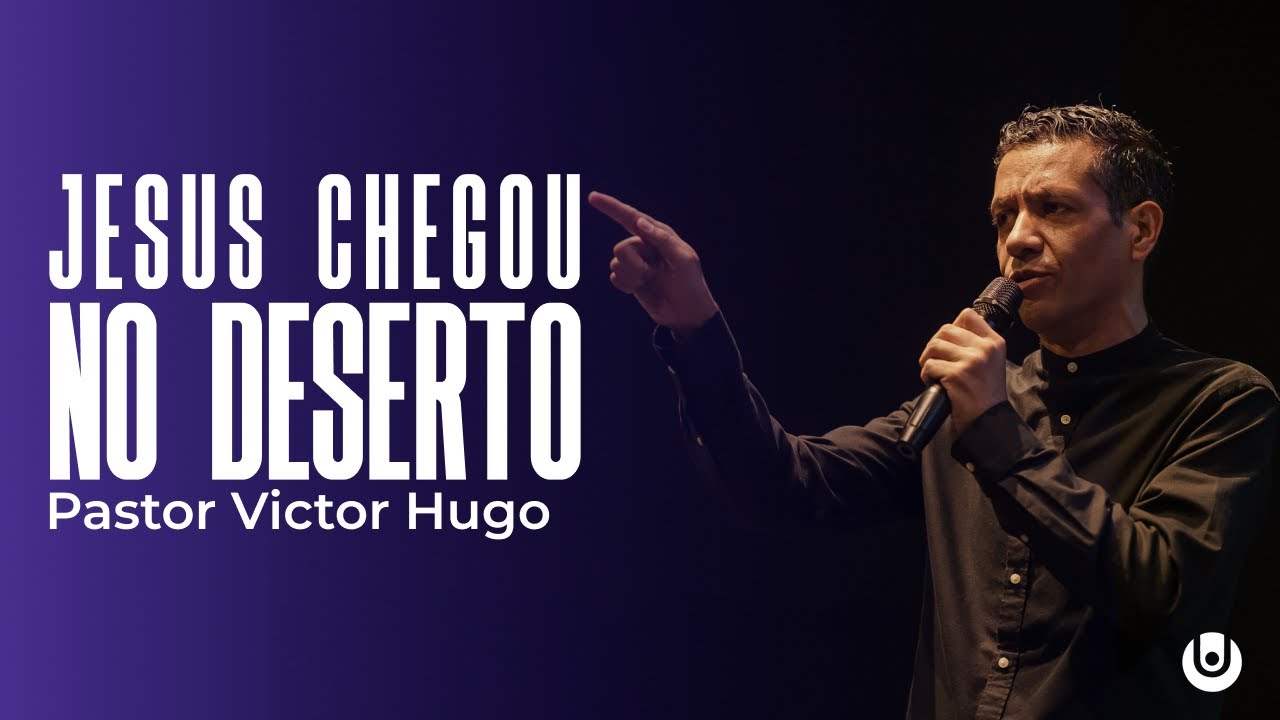 JESUS CHEGOU NO DESERTO - PASTOR VICTOR HUGO | UNITY CHURCH