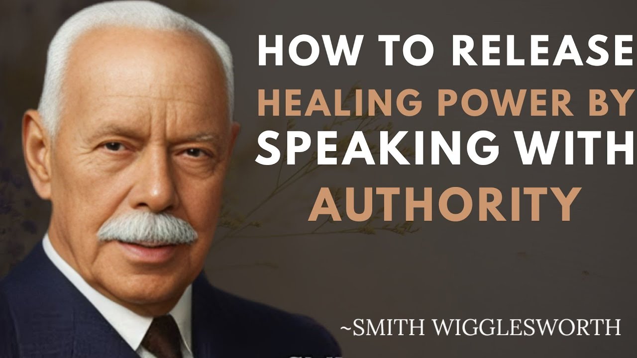 How to Release God’s Healing Power by Speaking with Authority | Smith Wigglesworth Motivation Speech
