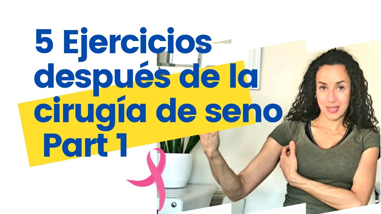 Ejercicios posoperatorios despues de la cirugia de seno-parte 1
