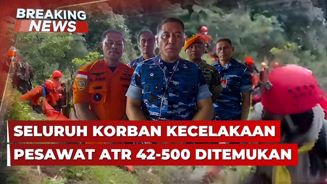 BREAKING NEWS - Seluruh Korban Kecelakaan Pesawat ATR 42-500 Ditemukan