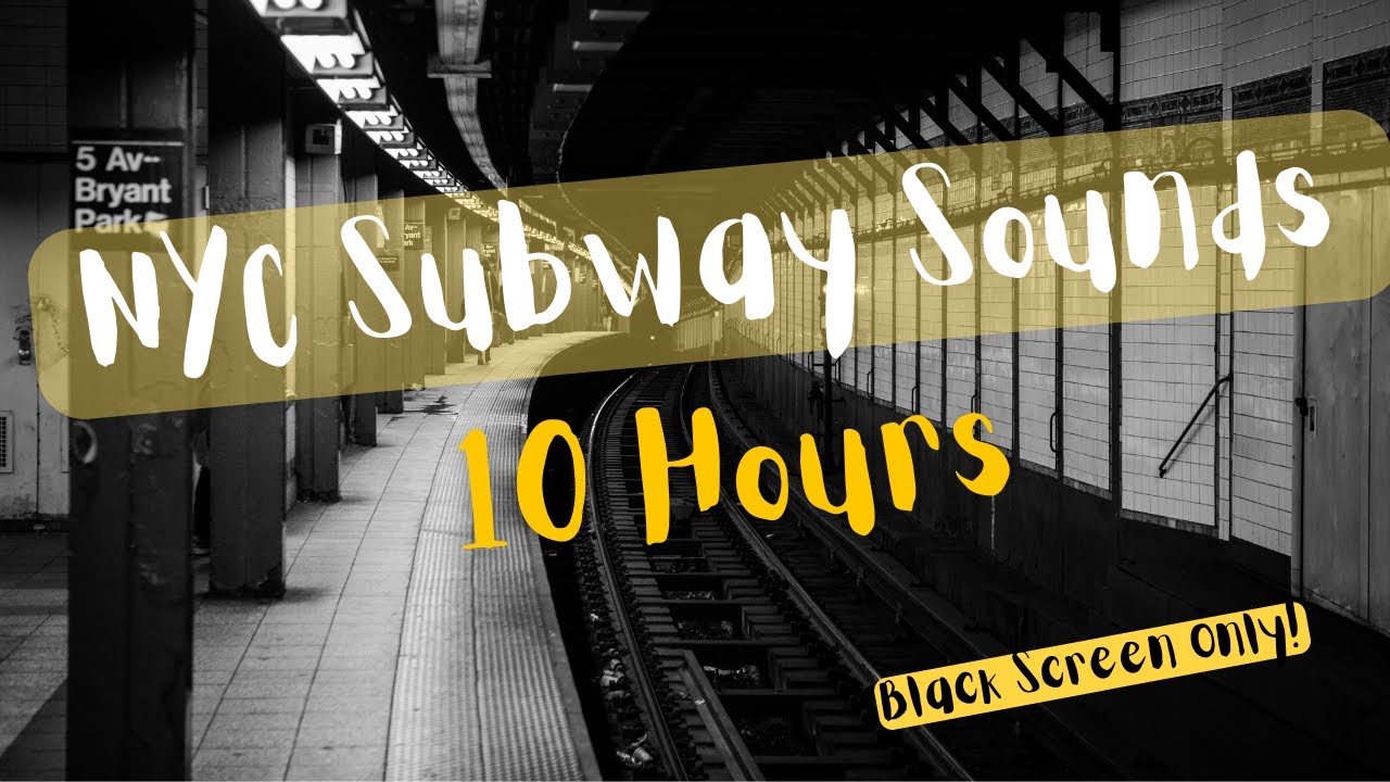 10 Hours of NYC Subway Sounds (Black Screen only)