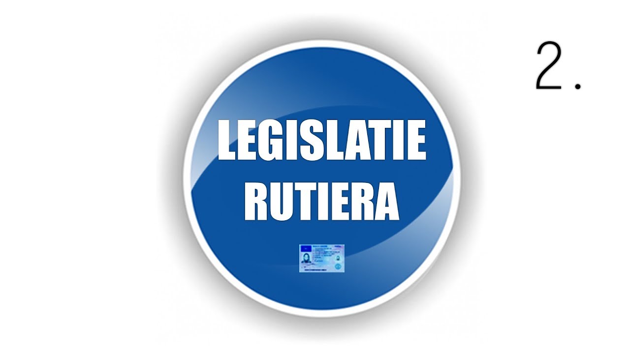 LEGISLATIE RUTIERA (2) Valabil si in 2026