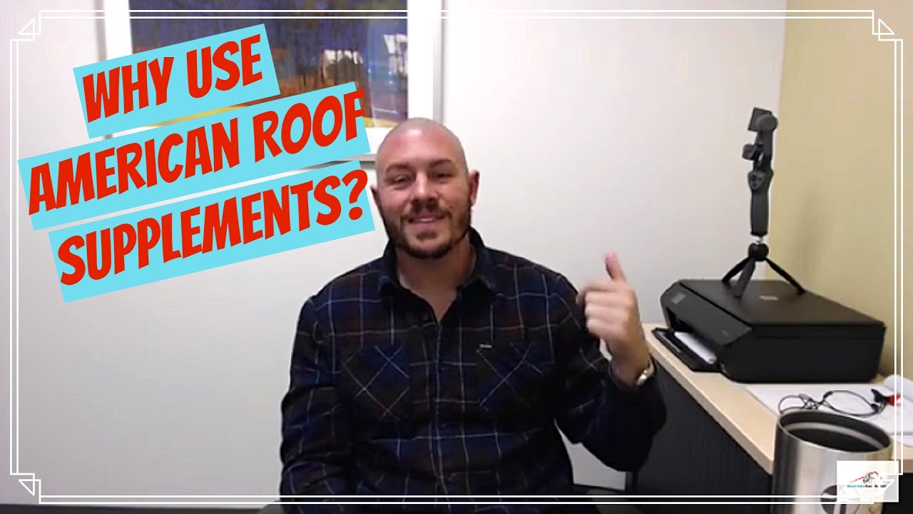 What Are The Benefits of Using American Roof Supplements?