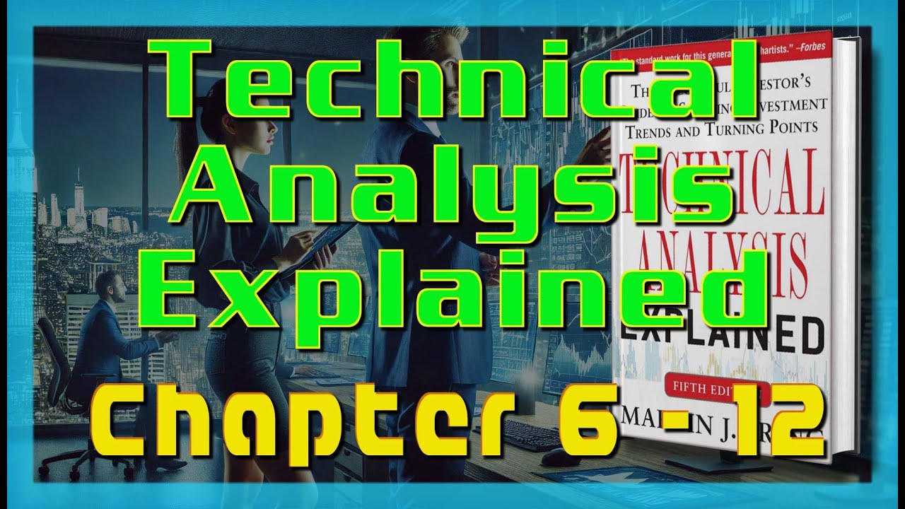 Technical Analysis Explained Chapter 6 - 12 with visual page by page.