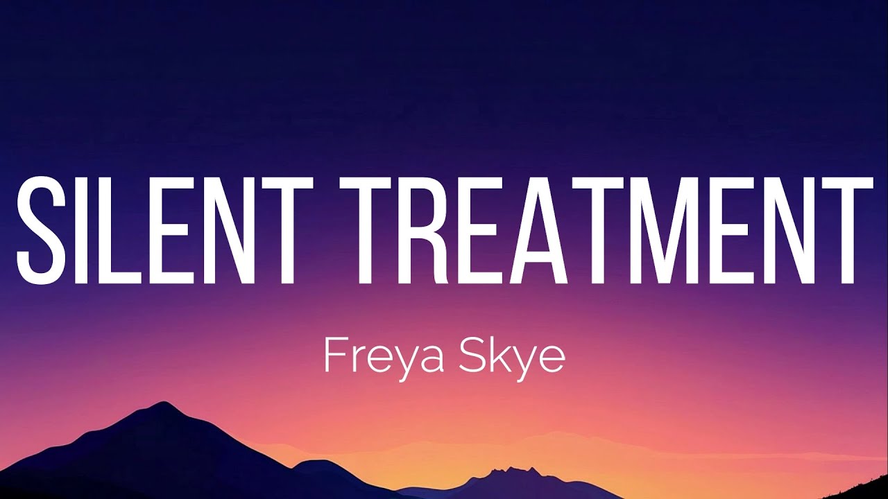 Freya Skye - silent treatment (Lyrics)