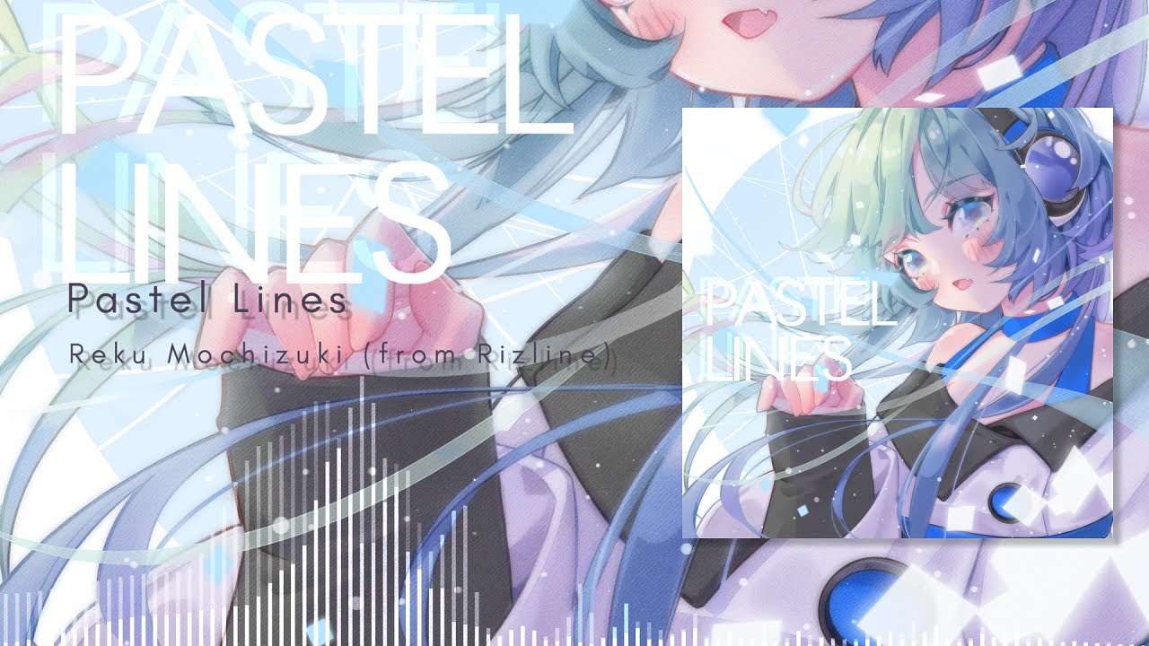 Pastel Lines / Reku Mochizuki【Rizlineテーマソング】