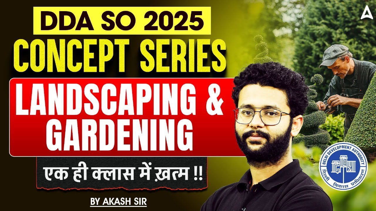 DDA SO Horticulture Classes 2025 | Concept Series: Landscaping & Gardening | By Akash Sir