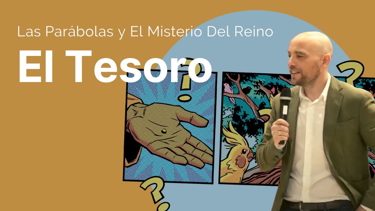 LAS PARÁBOLAS Y EL MISTERIO DEL REINO 7 | El Tesoro | Israel Sanz