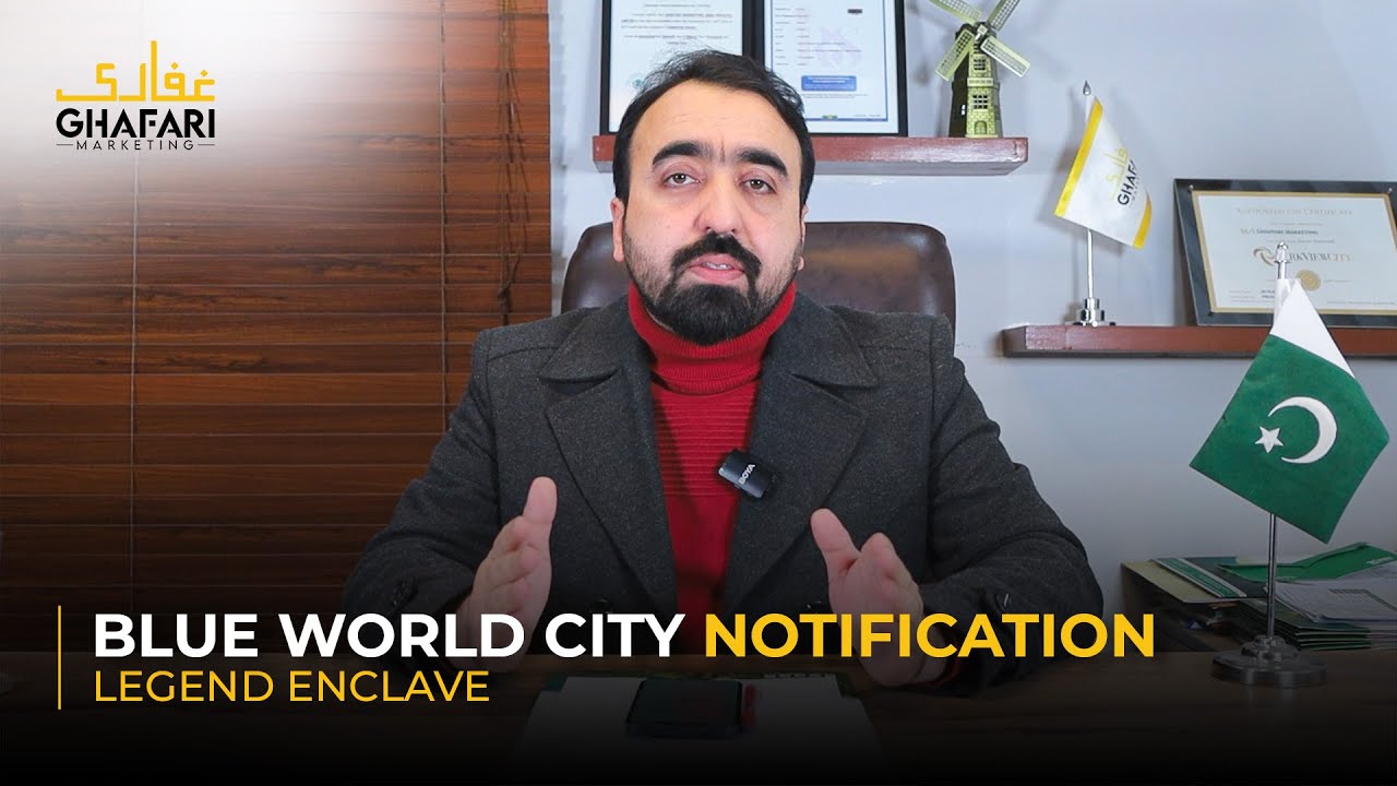 Engr. Abuzar Ghafari on Blue World City Notification |&nbsp;Legend&nbsp;Enclave | Ghafari Marketing