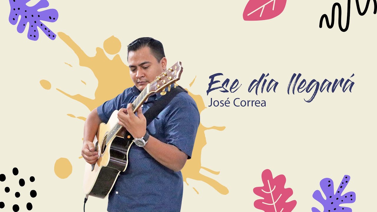 ESE DÍA LLEGARÁ | José Correa