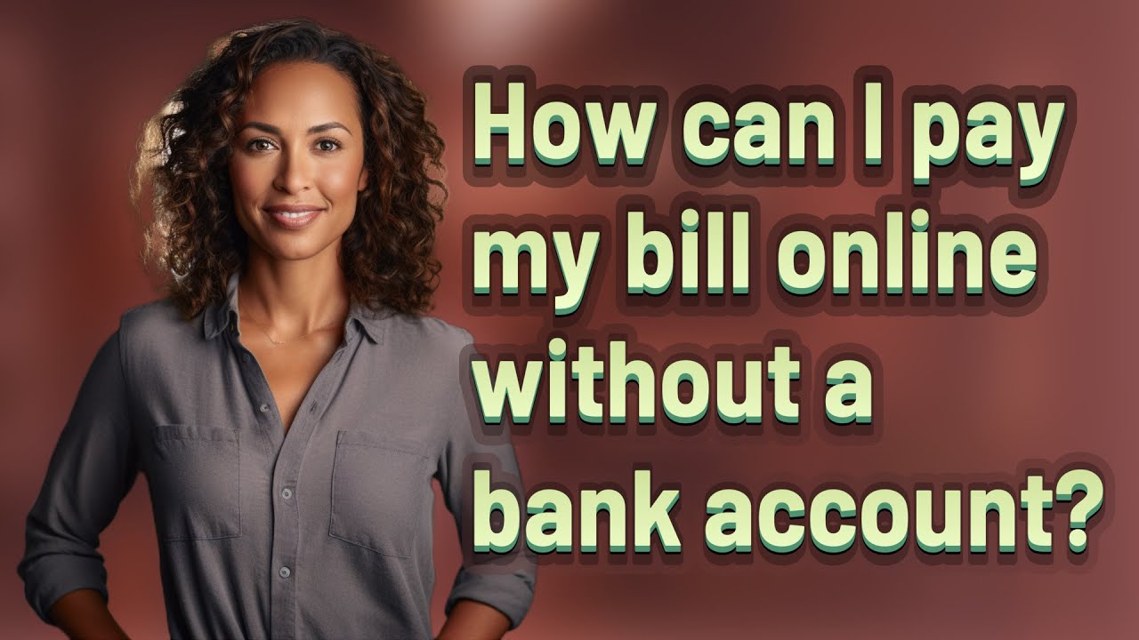 How can I pay my bill online without a bank account?