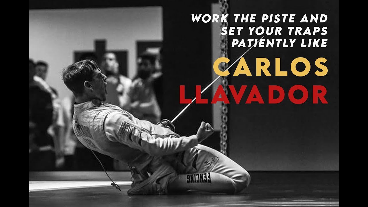 Work the Piste and Set Your Fencing Traps Patiently like Carlos Llavador