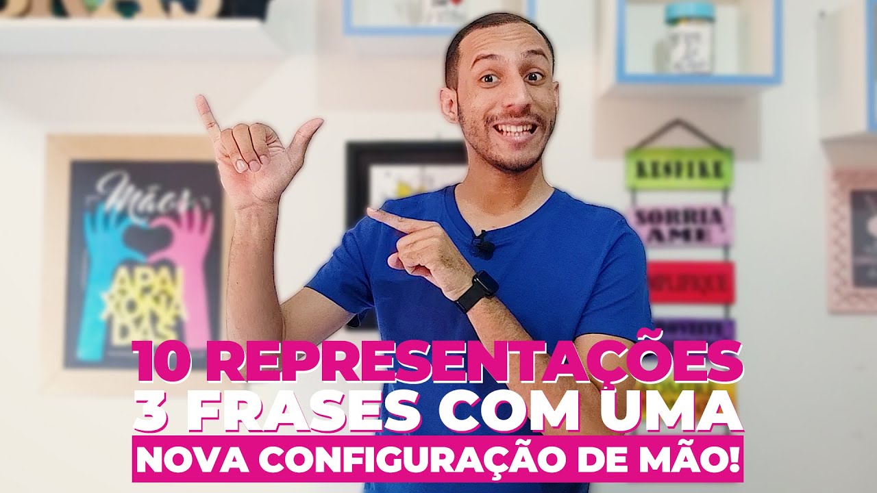 10 REPRESENTAÇÕES E 3 FRASES EM LIBRAS COM UMA NOVA CONFIGURAÇÃO DE MÃO EM Y