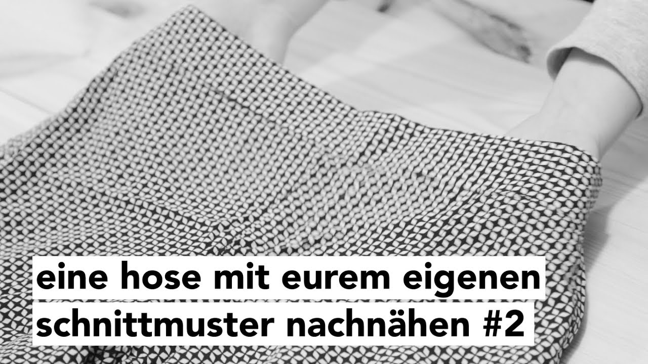 DIY | Eine Hose mit eurem eigenen Schnittmuster nachnähen #2 | Nähanleitung