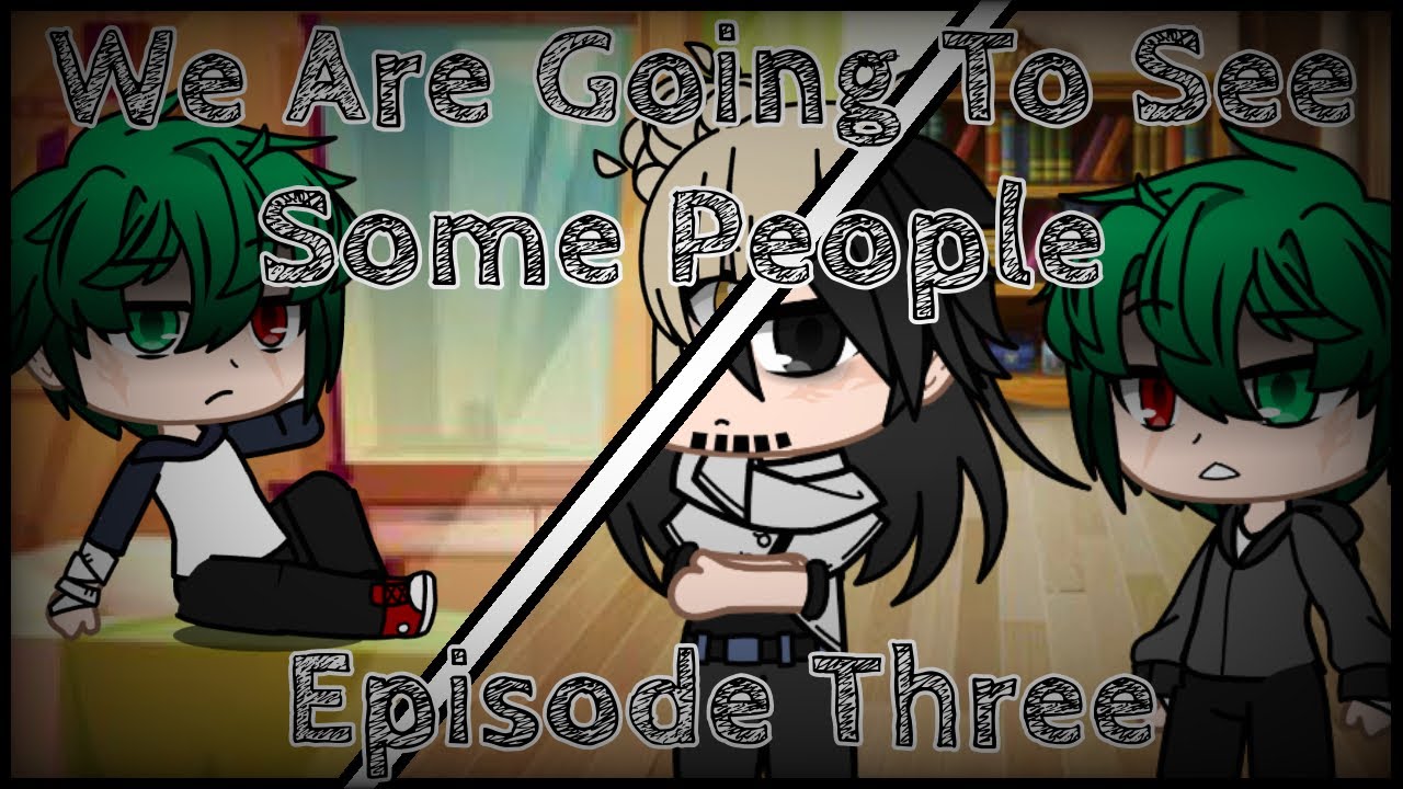 We Are Going To See Some People || Episode Three || Villain Rehab AU || BNHA/MHA || Gacha Club