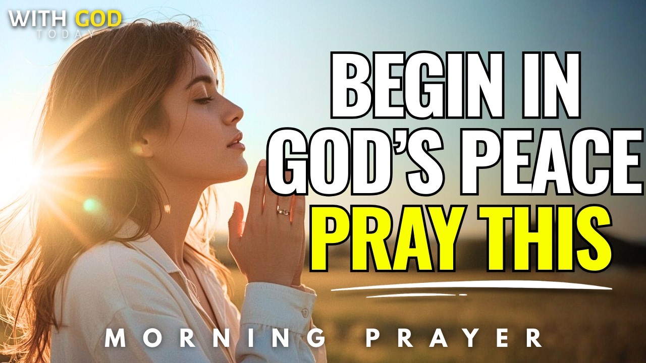 Start This Day With God’s Peace, Trust Him Completely Today | Blessed Morning Prayer