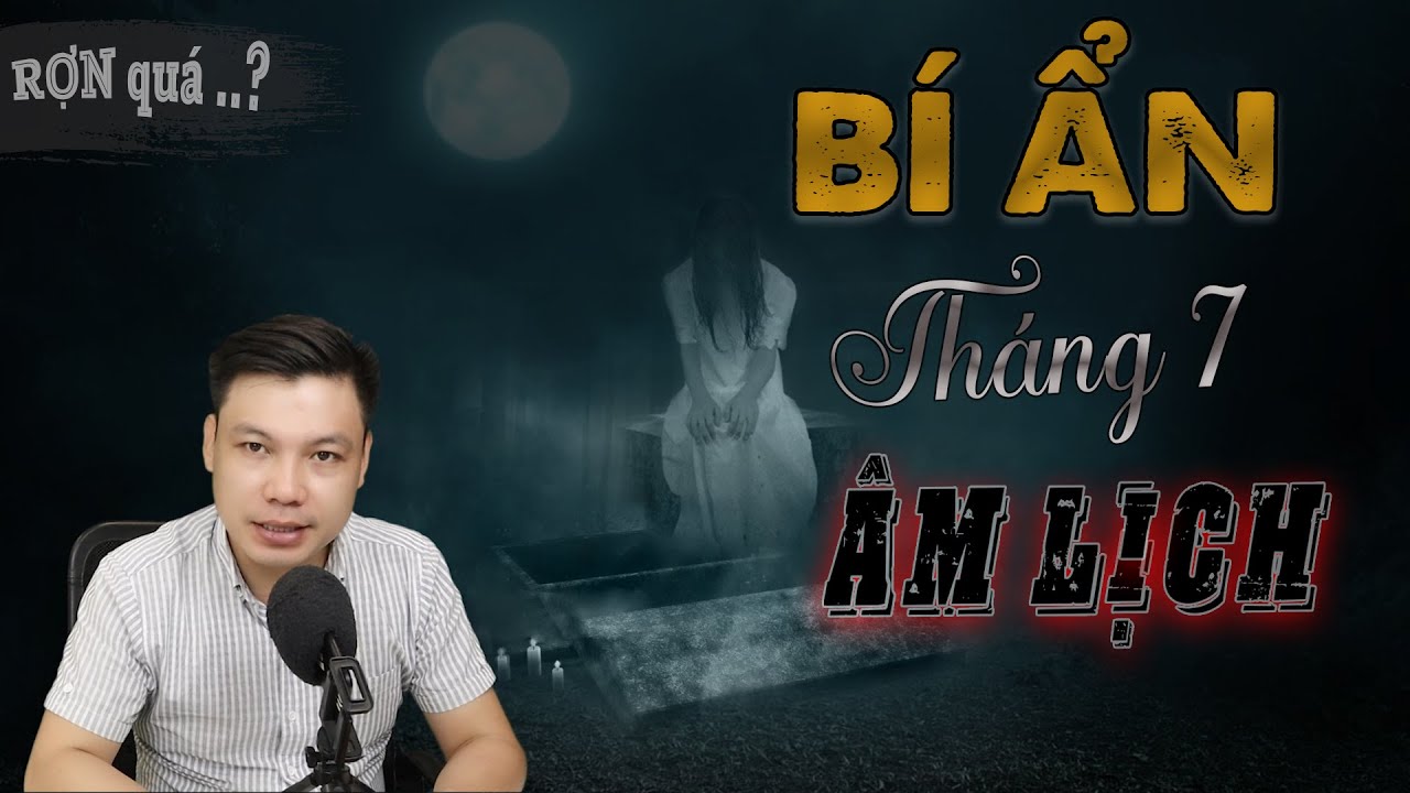 Bí Ẩn Rằm Tháng 7 Âm Lịch - Truyện Ma Mới Có Thật Về Tháng Cô Hồn MC Đình Soạn Kể Đến Sợ