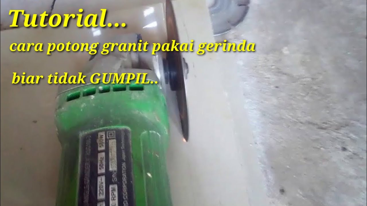 Cara memotong granit agar tidak gumpil,menggunakan mesin gerinda