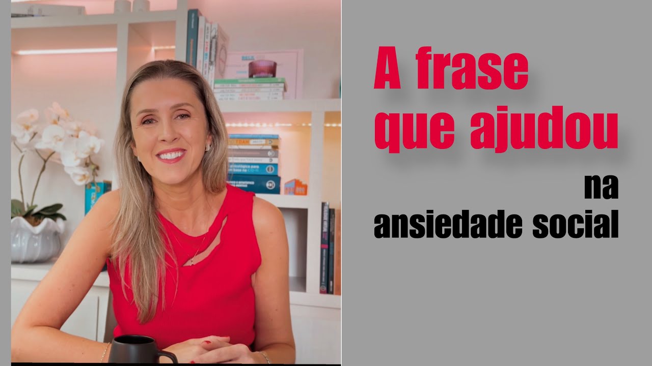 A frase que ajudou: na ansiedade social